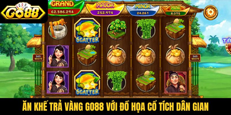 Ăn Khế Trả Vàng Go88 với đồ họa cổ tích dân gian