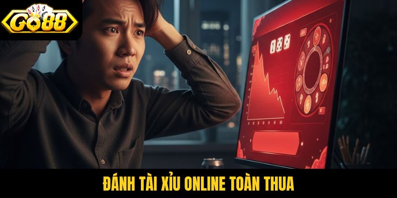 đánh tài xỉu online toàn thua
