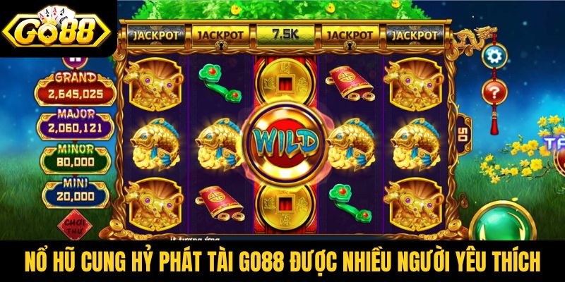 Game nổ hũ Cung hỷ phát tài Go88 được nhiều người yêu thích
